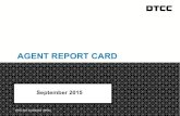 AGENT REPORT CARD - DTCC€¦ · Agent Report Card 10 Agent Report Card September Entity Responsible ’s Responsible Entity for Initiating Revisions Agent Paying Agent Calculation