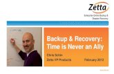 Backup & Recovery: Time is Never an Allypages.zetta.net/...recovery-time-is-never-an-ally.pdf · Disaster Recovery Cost Issues Optimizing recovery time adds expense –Disk to tape