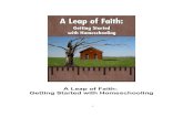 A Leap of Faith: Getting Started with Homeschoolinginfositelinks.com/Free/2013/08/homeschool-ebook.pdf · homeschooling. With homeschooling, you have the option of remaining disciplined