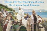 Lesson 20: The Teachings of Jesus Christ are a Great Treasurec586449.r49.cf2.rackcdn.com/P2-20 The Teachings of Jesus... · 2014. 5. 31. · teachings of Jesus Christ. She wanted
