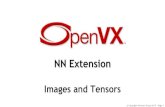 NN Extension - Khronos Group · •Convolution Neural Network topologies can be represented as OpenVX graphs - Layers are represented as OpenVX nodes - Layers connected by multi-dimensional