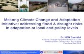 Mekong Climate Change and Adaptation Initiative: addressing … 1/Session 1... · 2011. 7. 19. · • Supporting capacity building training and climate change mainstreaming in local,
