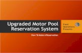 Upgraded Motor Pool Fleet Reservation System Operations ...vcportal.ventura.org/GSA/Fleet/How_to_make_reservation.pdf · Changing your reservation is easy: ... Updated CMP and RMP