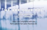 Labor Law Compliance with the Farm Laborer Fair …Date Governor Andrew Cuomo signed the Farm Laborer Fair Labor Practices Act (FLFLPA) on July 17, 2019. Most of the provisions in