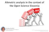 Altmetric analysis in the context of the Open Science Slovenia€¦ · the Open Science Slovenia Third Workshop on "Incentives and Rewards to engage with Open Science activities"