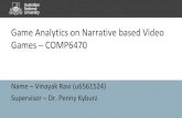 Game Analytics on Narrative based Video Games …...• The Narrative devices considered for Formal Analysis are (Dialogues, Cutscenes and point of View). • Research methodology