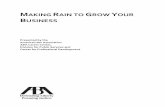 Making Rain to Grow Your Business• Create and use a worthwhile LinkedIn profile. • Be a “connector” and a source of invaluable information. Making Rain to Grow Your Business
