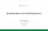 Breaking Open Linux Switching Drivers · significantly higher-performance and more generally available. cumulusnetworks.com 10 ... Vendor SDK. cumulusnetworks.com 22 Much better design,