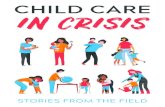 CHILD CARE IN CRISIS€¦ · Dear Legislators, On the following pages, ... Parents like Stephanie are terrified of what the future may hold for her family. “My child care center