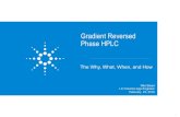 Chemical Analysis, Life Sciences, and Diagnostics | Agilent€¦ · Gradient Reversed Phase HPLC The Why, What, When, and How Rita Steed LC Columns App Engineer February 23, 2016