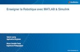 Enseigner la Robotique avec MATLAB & Simulink · Enseigner la Robotique avec MATLAB & Simulink Valerie Leung Application Engineer Ninon Candalh-Touta Ingénieure Pédagogique ...