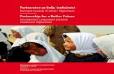 Partnerstvo za bolju budućnost - MVEP · 2013. 3. 11. · no podupire reproduktivno zdravlje žena, jačanje uloge žena u političkom, gospodar-skom i društvenom životu te obrazovanje