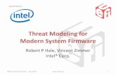 Threat Modeling for Modern System Firmware · 2013. 9. 24. · •Tools create the resulting firmware –Rely on third party tools and home grown tools –Incorrect or attacked tools