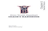 SIMI YOUTH BASEBALL · SIMI YOUTH BASEBALL – COACH’S HANDBOOK 2 that can cause injury to the finger while, fielding, diving for a ball, or tagging a runner. Additionally, batting