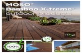 MOSO® Bamboo X-treme® outdoor products · PDF file MOSO® Bamboo X-treme® With Bamboo X-treme®, MOSO® has developed an ecologically sustainable and durable exterior product. MOSO®