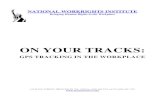 ON YOUR TRACKS - NWI...NATIONAL WORKRIGHTS INSTITUTE Bringing Human Rights to the Workplace ON YOUR TRACKS: GPS TRACKING IN THE WORKPLACE 166 WALL STREET, PRINCETON N.J. 08540 •