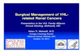 Surgical Management of VHL- related Renal Cancers · 2014/10/18  · Surgical Management of VHL-related Renal Cancers Adam R. Metwalli, M.D. Urologic Oncology Branch National Cancer