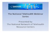 The National Telehealth Webinar · Step by Step: Starting a Telehealth Program Produced by the California Telemedicine and eHealth Center March 15, 2012 (9:00AM HST, 11:00AM PST,