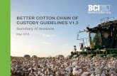 BETTER COTTON CHAIN OF CUSTODY GUIDELINES V1 · To keep Better Cotton segregated from conventional cotton at all points of harvest, storage, sale and transport To keep AAV/ farmer