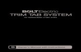 BOLTElectric TRIM TAB SYSTEMUsing your trim tabs in conjunction with your power trim will give you increased speed and power. 1. Adjust the trim tabs to achieve a planing attitude.