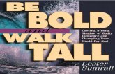 BE BOLD AND · If you want to be bold and walk tall in God, it will require complete obedience. If you want to walk tall in God, be like Caleb of the Israelites. Caleb could say with