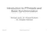 Introduction to PThreads and Basic Synchronization · The POSIX Standard The POSIX standard specifies a set of interfaces (i.e. functions and header files) that can be used for threaded