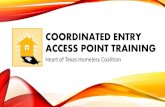 Coordinated Access Point Training - ASSISTANCE · 2018. 5. 21. · DIVERSION AND PREVENTION Possible questions to ask related to diversion and homeless prevention: •Are you safe?