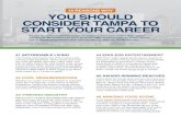 10 REASONS WHY YOU SHOULD CONSIDER TAMPA TO START YOU SHOULD CONSIDER TAMPA TO START YOUR CAREER So,
