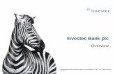 Overview - Investec · • Today, efficient integrated international business platform employing approximately 10 500* people • Listed on the JSE and LSE (a FTSE 250 company) •