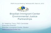 Brazilian Immigrant Center Environmental Justice Partnerships · Brazilian Immigrant Center, Boston . . Founded in 1995, the Brazilian Immigrant Center (B.I.C.) is a community-based