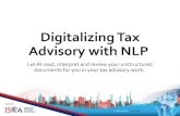 Digitalizing Tax Advisory with NLP · Digitalizing Tax Advisory with NLP Let AI read, interpret and review your unstructured documents for you in your tax advisory work. The Problem