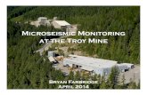 Microseismic Monitoring at the Troy Mine• Daily monitoring by engineering, mine, and safety departments • Training personnel to differentiate between equipment noise and (micro)seismic