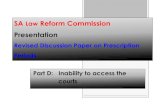SA Law Reform Commission Presentation Revised Discussion … · 2018. 8. 24. · Presentation Revised Discussion Paper on Prescription Periods Part D: Inability to access the courts