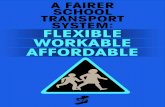 A FAIRER SCHOOL TRANSPORT SYSTEM: FLEXIBLE WORKABLE … · 2017. 9. 7. · 2 Sinn Féin A Fairer School Transport System: Flexible, Workable, Affordable INTRODUCTION Sinn Féin believes