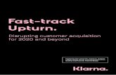 Fast-track Upturn. · ways to create customer value and reduce costs, if they’re to survive the seismic shifts the next ten years will bring.” About Klarna. Klarna, the leading