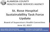 St. Rose Hospital Sustainability Task Force Updateacgov.org/board/bos_calendar/documents/DocsAgendaReg_6_12_17/HEALTH... · system of health care and safety-net services to all Alameda