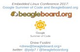 Drew Fustini  twitterBeagle-gsoc-elc17.pdfGoogle Summer of Code 2016 178 open source projects 1,206 university students 67 countries 1,032 students (85.6%)