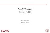 Using PyQt - SLACPortalWelcomePage · PythonQt Viewer for GigE Cameras Page 3 GigE Cameras •AVT Prosilica, Manta •580x780 1360x1024 1388x1038 •B/W Color •Up to 20, 30 fps