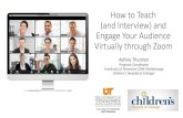 How to Teach (and Interview) and Engage Your Audience ... · •Tips & Tricks for Engaging your Virtual Audience •NOTE: I’ll be toggling back and forth from the presentation to