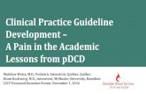 Clinical Practice Guideline Development A Pain in the Academic … · •Christopher Tomlinson. pDCD CPG Development Membership •Eligibility and Impact •Aviva Goldberg* •Allon