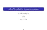 A brief introduction to quantum groups Pavel Etingof MIT · 2020. 5. 6. · A brief introduction to quantum groups Pavel Etingof MIT May 5, 2020 1. Introduction ... school, Drinfeld,