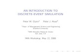 AN INTRODUCTION TO DISCRETE-EVENT SIMULATION · Discrete-Event Stochastic Systems I Finite or countably inﬁnite set of states I System changes state when events occur I Stochastic