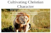 Cultivating Christian Character...•The Provisions for a Christ-Centered Life Previously… •What is the Portrait of a Christ-Centered life? –It’s a life characterized by believers