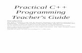 Practical C++ Programming Teacher's Guideoualline.com/books.free/teach/notes/notes.pdf · The extension “.cpp”. Although .C and .cc are sometimes used on UNIX / Linux. 12. What