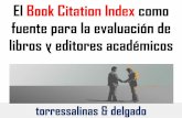 El Book Citation Index como fuente para la evaluación de ...€¦ · Torres-Salinas, D., Robinson-García, N., Campanario, J.M., Delgado López-Cózar, E. Coverage, specialization