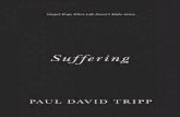 Ray Ortlund, - suffering.paultripp.com · later, suffering at a catastrophic level will wreck our lives. Paul Tripp un-derstands that personally. He also understands the gospel personally.