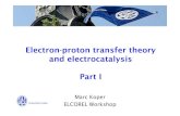 Electron-proton transfer theory and electrocatalysis Part I · Electron transfer reactions at electrodes e-Ox n+ Red (n-1)+ Electron is transferred from a continuum of levels on the