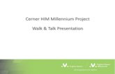 Cerner HIM Millennium Project Walk & Talk Presentation · • Project Planning with Cerner • Completed Project Kick-Off ... Timeline. Project Teams 11 Project Governed by IT Technical