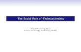 The Social Role of TechnoscientistsSociology of scientific knowledge. • Sociology of science aims to study the social aspects of scientific practice, but not to deal with scientific