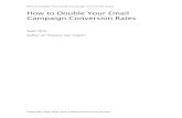 How to Double Your Email Campaign Conversion Ratesinfobusinessuniversity.com/vault/ebooks/im/How-to... · How to Exponentially Increase Conversion Rates I'm going to teach you my